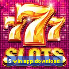 5 win app download